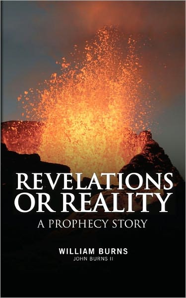 Mr. John W. Burns II · Revelations or Reality - a Prophecy Story (Paperback Book) (2011)