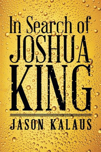 Cover for Jason Kalaus · In Search of Joshua King (Paperback Book) (2014)