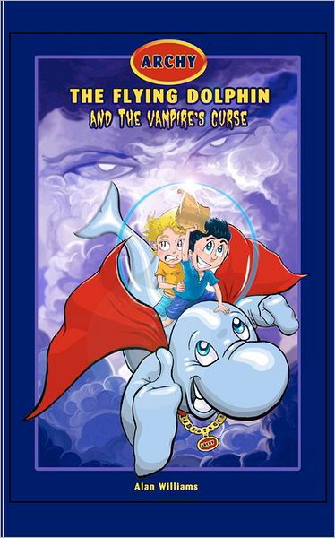 Cover for Alan Williams · Archy the Flying Dolphin: &amp; the Vampire's Curse (Paperback Bog) (2011)