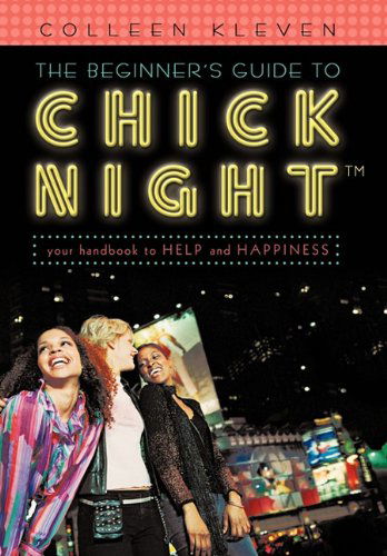 Cover for Colleen Kleven · The Beginner's Guide to Chick Night: Your Handbook to Help and Happiness (Hardcover Book) (2011)