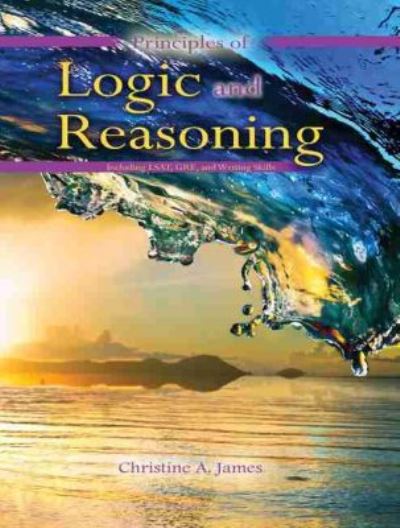 Cover for Christine James · Principles of Logic and Reasoning: Including LSAT, GRE, and Writing Skills (Paperback Book)