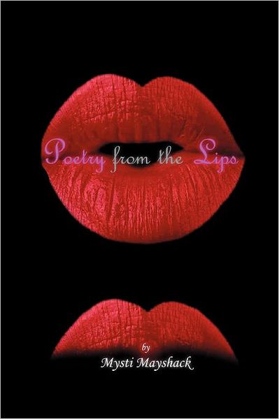 Cover for Mysti Mayshack · Poetry from the Lips (Paperback Book) (2011)