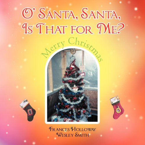 Cover for Frances Holloway · O' Santa, Santa, is That for Me? (Paperback Book) (2011)