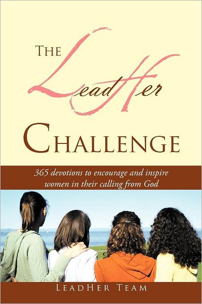 Cover for Leadher Team · The Leadher Challenge: 365 Devotionals to Encourage and Inspire Women in Their Calling from God. (Paperback Book) (2011)