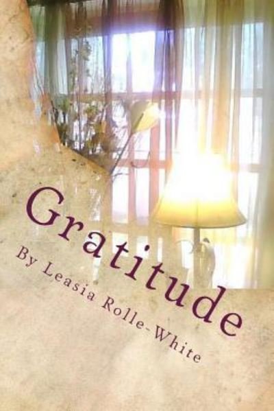 Cover for Leasia E Rolle-white · Gratitude (Paperback Bog) (2012)