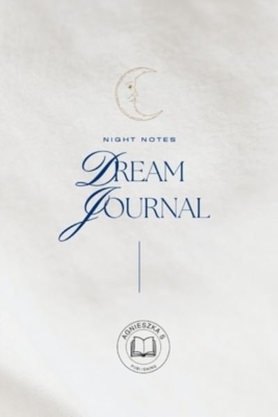 Cover for Agnieszka Swiatkowska-Sulecka · Night Notes / Dream Journal (Bog) (2022)