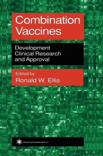Cover for Ronald W Ellis · Combination Vaccines: Development, Clinical Research, and Approval (Pocketbok) [Softcover reprint of the original 1st ed. 1999 edition] (2013)