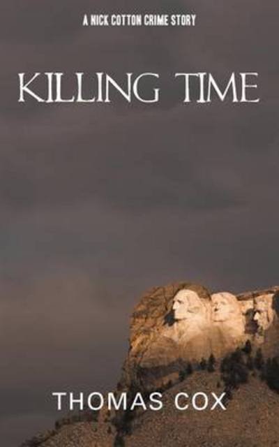 Killing Time: a Nick Cotton Crime Story - Thomas Cox - Książki - Authorhouse - 9781477294024 - 3 stycznia 2013