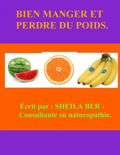 Cover for Sheila Ber · Bien Manger et Perdre Du Poids! French Edition. (Paperback Book) (2012)