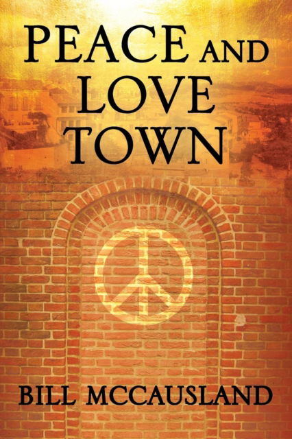 Cover for Bill McCausland · Peace and Love Town (Paperback Book) (2017)