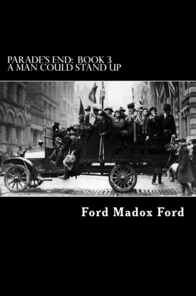 Cover for Ford Madox Ford · Parade's End: Book 3 - a Man Could Stand Up (Paperback Book) (2012)