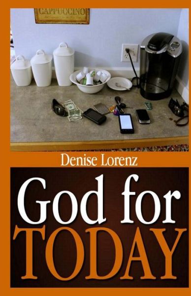 Cover for Denise Lorenz · God for Today (Paperback Book) (2013)