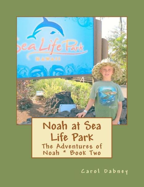 Cover for Carol Dabney · Noah at Sea Life Park: the Adventures of Noah (Paperback Book) (2012)