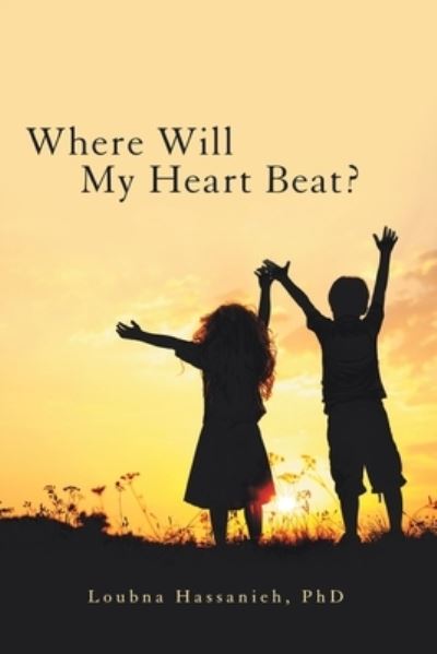 Cover for Loubna Hassanieh · Where Will My Heart Beat? (Paperback Book) (2018)