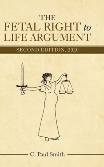 Cover for C Paul Smith · The Fetal Right to Life Argument (Hardcover Book) (2020)