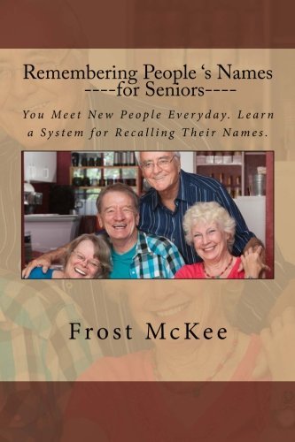 Cover for Frost Mckee · Remembering People's Names for Seniors: Strangers Become Friends when You Remember Their Names. (Paperback Book) [1. edition] (2013)