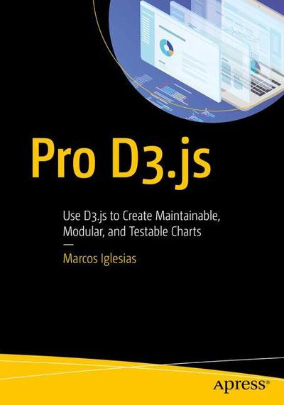 Cover for Marcos Iglesias · Pro D3.js: Use D3.js to Create Maintainable, Modular, and Testable Charts (Paperback Book) [1st edition] (2019)