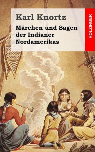 Cover for Karl Knortz · Marchen Und Sagen Der Indianer Nordamerikas (Taschenbuch) (2013)