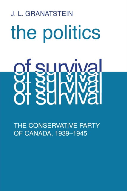 Cover for J L Granatstein · Politics of Survival (Paperback Book) (1967)