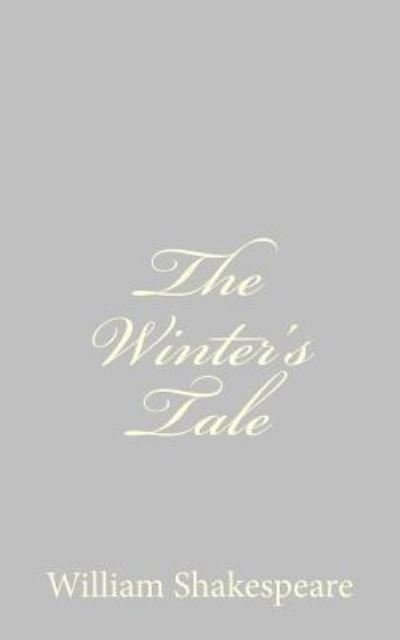 The Winter's Tale - William Shakespeare - Books - CreateSpace Independent Publishing Platf - 9781489512024 - May 20, 2013
