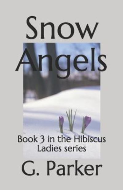 Snow Angels - G Parker - Książki - Createspace Independent Publishing Platf - 9781491009024 - 1 sierpnia 2017