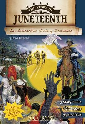 Cover for Steven Otfinoski · The Story of Juneteenth: an Interactive History Adventure (You Choose: History) (Inbunden Bok) (2015)