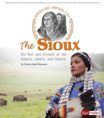 Cover for Donna Janell Bowman · The Sioux: the Past and Present of the Dakota, Lakota, and Nakota (Paperback Book) (2015)