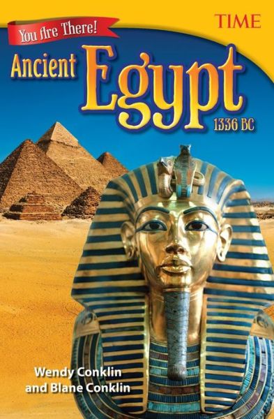 You Are There! Ancient Egypt 1336 BC - TIME®: Informational Text - Wendy Conklin - Książki - Teacher Created Materials, Inc - 9781493836024 - 1 sierpnia 2016