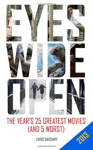 Cover for Chris Barsanti · Eyes Wide Open 2013: the Year's 25 Greatest Movies (And the 5 Worst) (Volume 2) (Paperback Book) (2014)