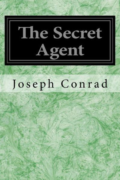 The Secret Agent: a Simple Tale - Joseph Conrad - Kirjat - Createspace - 9781496132024 - maanantai 3. maaliskuuta 2014