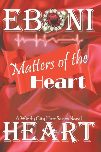 Cover for Eboni Heart · Matters of the Heart: the Windy City Hart Series (Pocketbok) (2014)