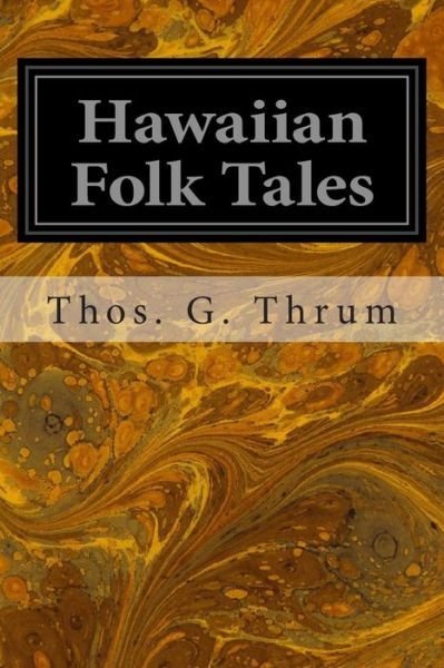 Cover for Thos. G. Thrum · Hawaiian Folk Tales: a Collection of Native Legends (Paperback Book) (2014)