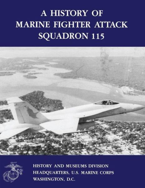 Cover for Chapin (Usmcr (Ret ), Captain John C · A History of Marine Fighter Attack Squadron 115 (Paperback Book) (2014)