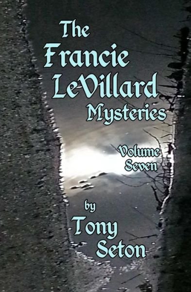 Cover for Tony Seton · The Francie Levillard Mysteries - Volume Seven (Pocketbok) (2015)