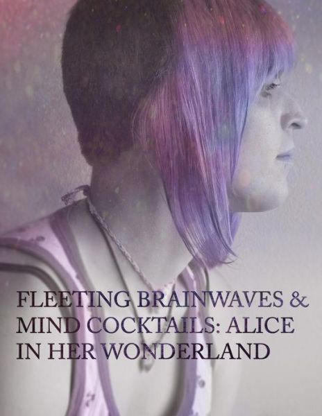 Cover for Sissorelle Ferox · Fleeting Brain Waves &amp; Mind Cocktails: Alice in Her Wonderland (Paperback Book) (2014)