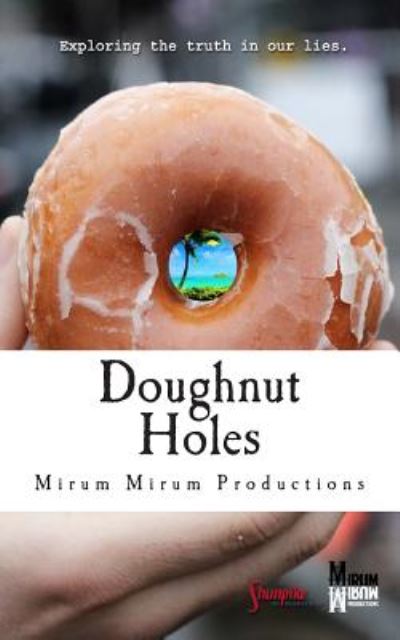 Cover for Mirum Mirum Productions · Doughnut Holes: Exploring the Truth in Our Lies (Taschenbuch) (2014)