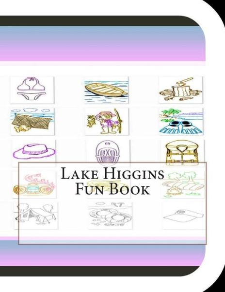 Lake Higgins Fun Book: a Fun and Educational Book About Lake Higgins - Jobe David Leonard - Books - Createspace - 9781503119024 - November 22, 2014