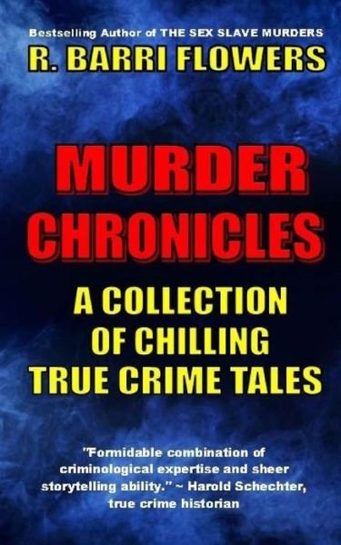 Cover for R Barri Flowers · Murder Chronicles: a Collection of Chilling True Crime Tales (Paperback Book) (2014)