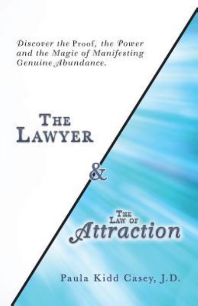 The Lawyer and The Law of Attraction - Paula Kidd Casey J.D. - Livros - BalboaPress - 9781504394024 - 27 de fevereiro de 2018