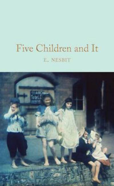 Cover for E. Nesbit · Five Children and It - Macmillan Collector's Library (Innbunden bok) [Main Market Ed. edition] (2017)
