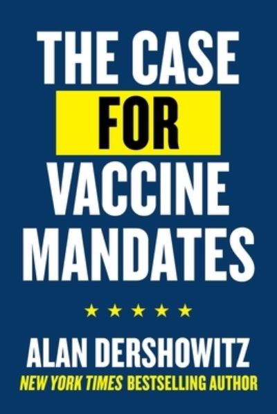 Cover for Alan Dershowitz · The Case for Vaccine Mandates (Paperback Book) (2021)