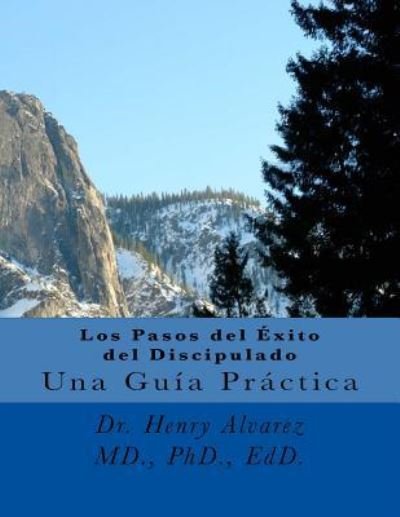Cover for M D Dr Henry Alvarez · Los Pasos Del Exito Del Discipulado: Una Guia Practica (Taschenbuch) (2015)