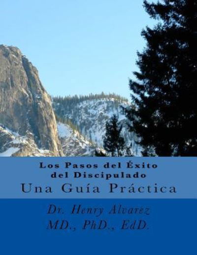 Cover for M D Dr Henry Alvarez · Los Pasos Del Exito Del Discipulado: Una Guia Practica (Pocketbok) (2015)