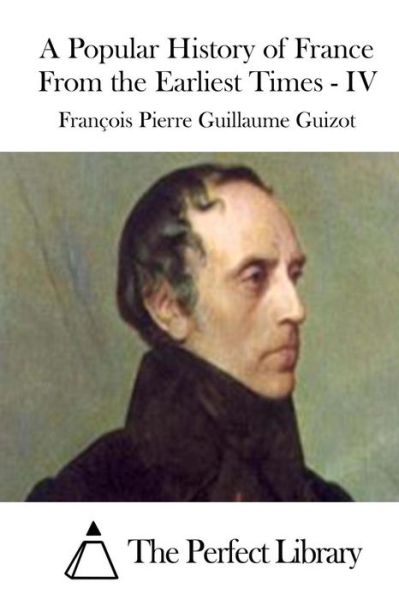 Cover for Francois Pierre Guilaume Guizot · A Popular History of France from the Earliest Times - Iv (Paperback Book) (2015)