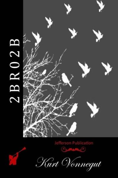 Cover for Kurt Vonnegut · 2 B R 0 2 B (Paperback Bog) (2015)
