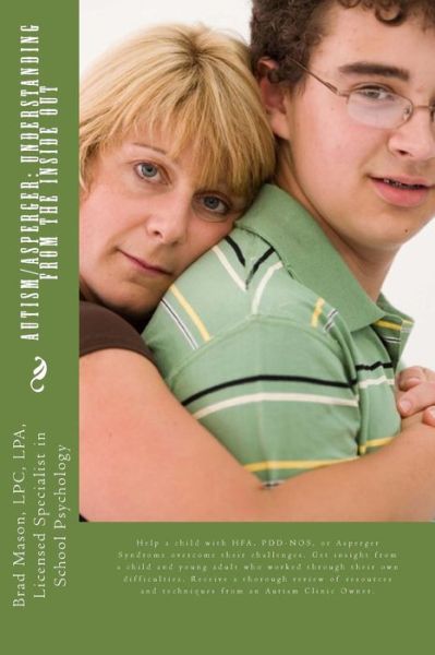 Cover for Mason, Lpc Lpa, Licensed Specialist in · Autism / Asperger: Understanding from the Inside Out: Help a Child with Hfa, Pdd-nos, or Asperger Syndrome Overcome Their Challenges. Get (Paperback Book) (2015)