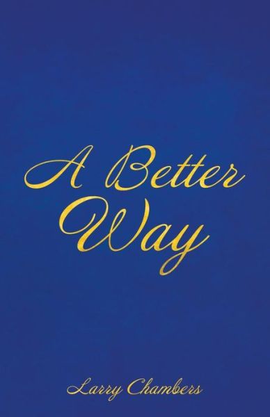 Cover for Larry Chambers · A Better Way (Paperback Book) (2016)