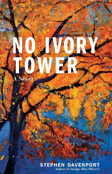 Cover for Stephen Davenport · No Ivory Tower: A Novel - Miss Oliver's School for Girls (Paperback Book) (2019)