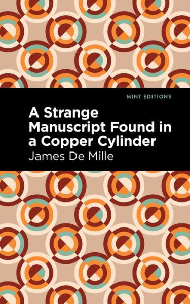 Cover for James De Mille · A Strange Manuscript Found in a Copper Cylinder - Mint Editions (Paperback Book) (2021)