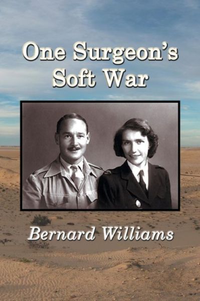 One Surgeon's Soft War - Bernard Williams - Kirjat - Xlibris - 9781514476024 - tiistai 10. toukokuuta 2016